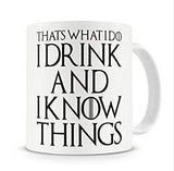 That's What I Do I Drink and I Know Things Mug